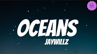 Jaywillz - Oceans (lyrics)