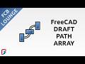 Draft Path Array Tool in FreeCAD