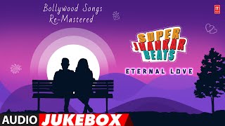 Bollywood Songs Re-Mastered - Eternal Love Hits Jhankar Beats Jukebox| T-Series Bollywood
