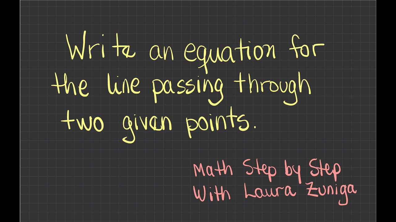 Write an equation for the line passing through two given points. - YouTube