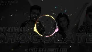 Chocolate song | Tony Kakkar |Avneet Kaur | Riyaz Aly  [ bass boosted ]