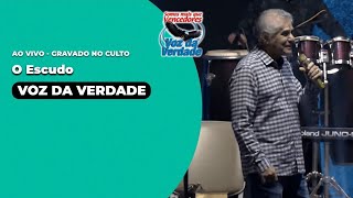 O Escudo  - Voz da Verdade &quot;ao vivo no Culto&quot;