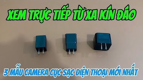 3 mẫu camera nguỵ trang cục sạc TỐT NHẤT HIỆN NAY , camera giấu kín cục sạc quay 24/24 full4k
