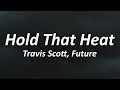 Southside, Future - Hold That Heat (Lyrics) ft. Travis Scott