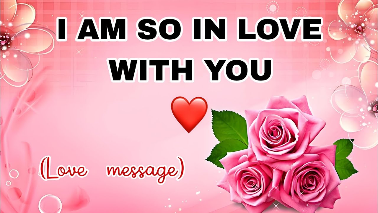 I AM SO IN LOVE WITH YOU- ️(LOVE MESSAGE FOR HER) #lovemessage - YouTube
