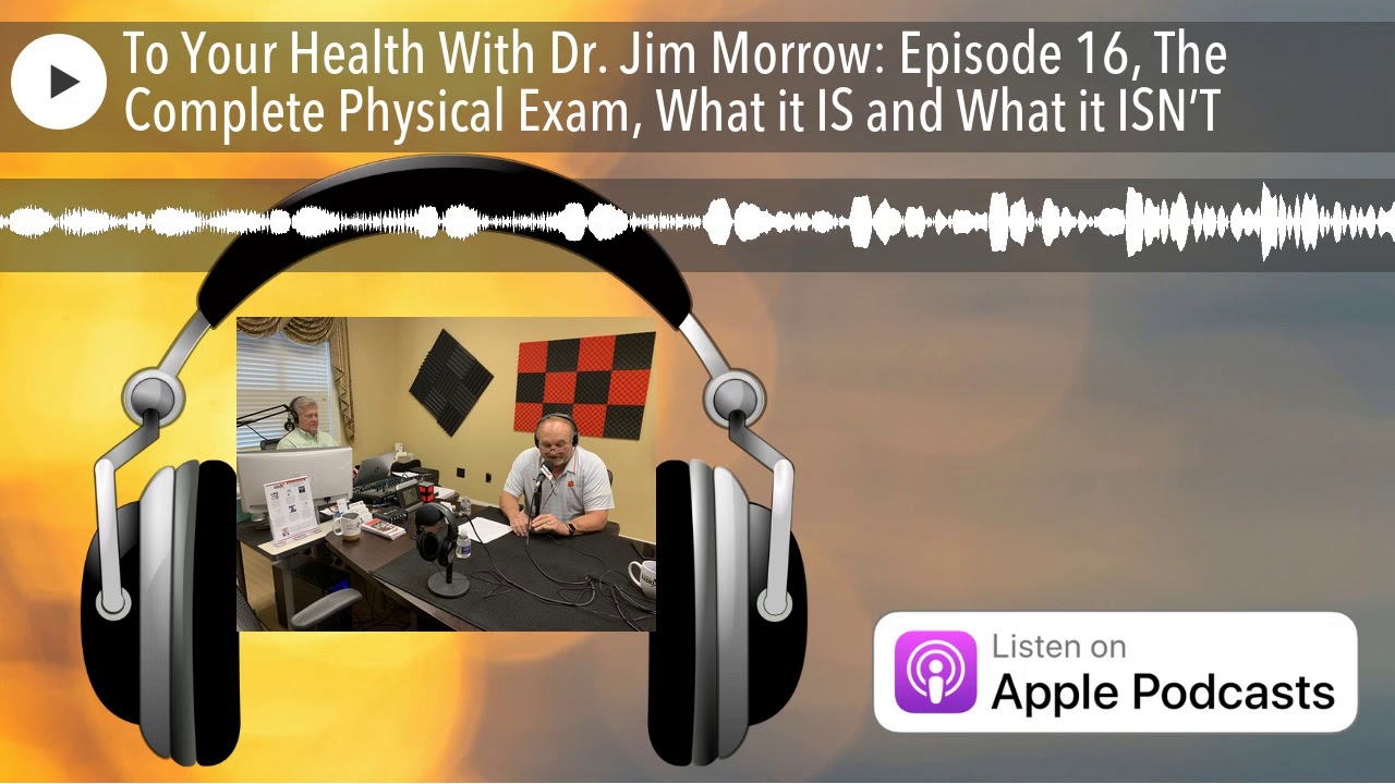 to-your-health-with-dr-jim-morrow-episode-16-the-complete-physical