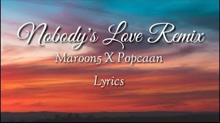 Maroon5 X Popcaan - Nobody's Love Remix (Lyrics)
