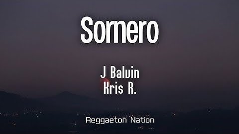 J Balvin, Kris R. - SORNERO (Letra/Lyrics)