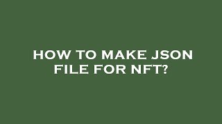 How to make json file for nft