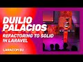 Laracon eu 2022  duilio palacios  refactoring to solid in laravel