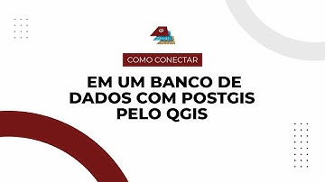 TUTORIAL - CONECTANDO EM UM BANCO DE DADOS COM POSTGIS PELO QGIS.