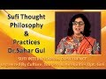 Sufi thought philosophy  practices  speaker drsahar gul