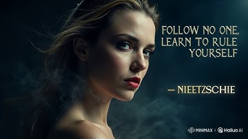 Follow No One, Learn To Rule Yourself – Nietzsche