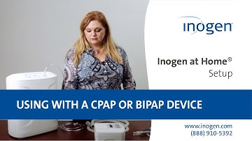 Inogen At Home Setup - Using With a CPAP or BiPAP Device