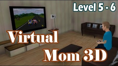 Hello Virtual Mom 3D - Level 5 & Level 6