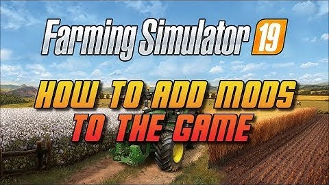 FS19 - How to add mods to the game