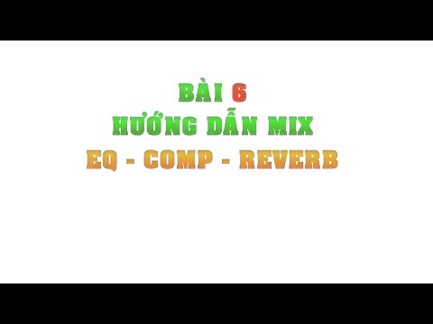 BÀI 6: Cách mixing Eq Comp Reverb trên studio one