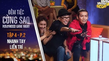 Trò chơi Nhanh Tay Liền Trí | Tập 4 - P2 | Đêm Tiệc Cùng Sao