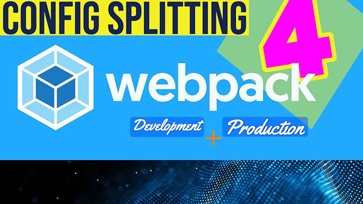 Webpack 4: Config Splitting - Development & Production