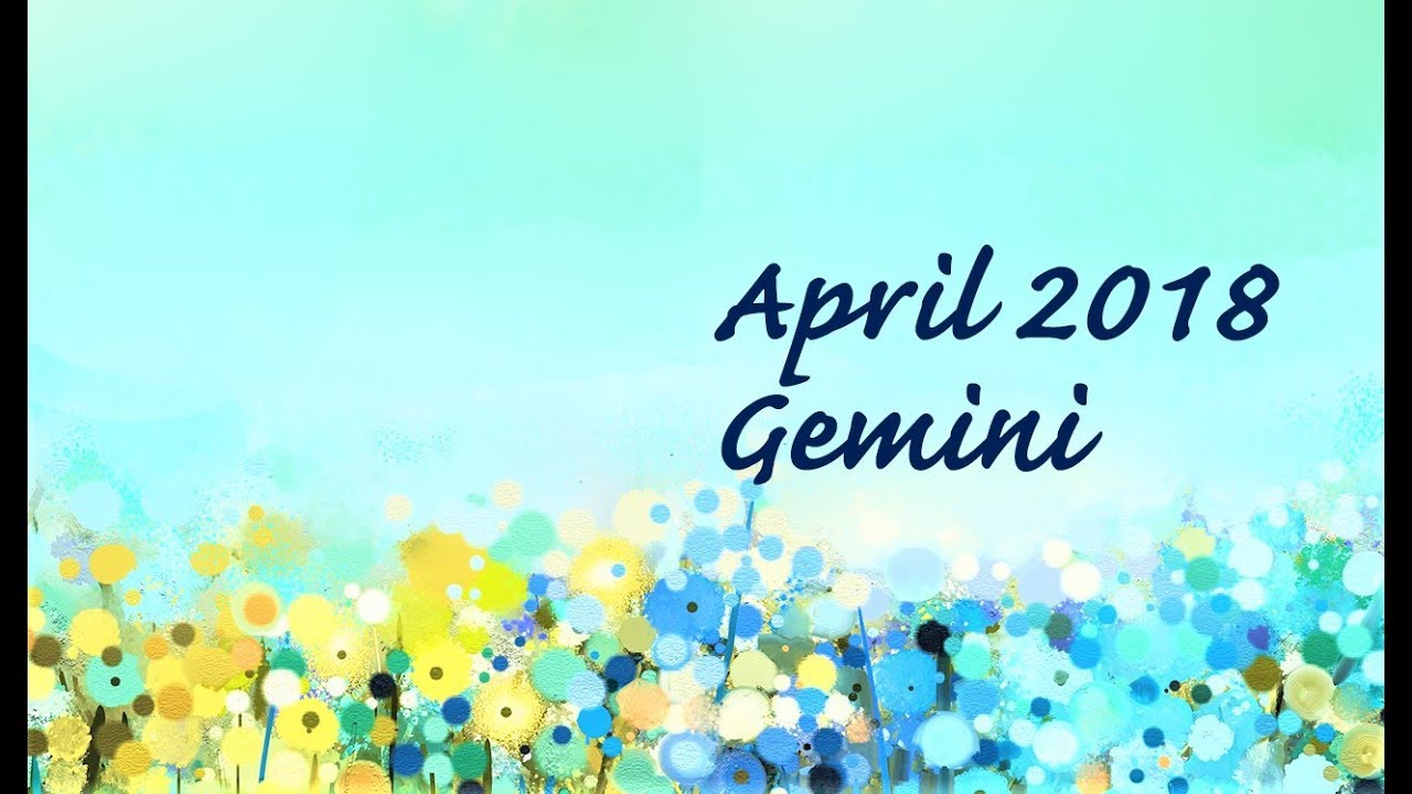 Gemini April 2018 Horoscope YouTube