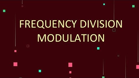 FREQUENCY DIVISION MULTIPLEXING (FDM)