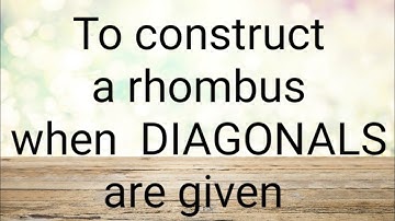 To construct a rhombus when diagonals are given