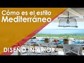 ✔️ ¿CÓMO ES LA DECORACIÓN DEL ESTILO MEDITERRÁNEO? Uso de materiales y tonos acorde con la playa.