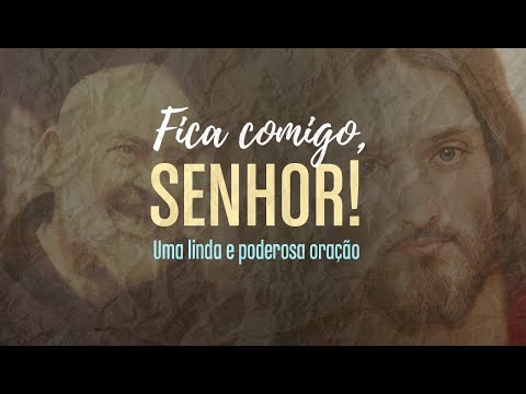 Fica comigo, Senhor! Uma poderosa oração de  São Padre Pio de Pietrelcina