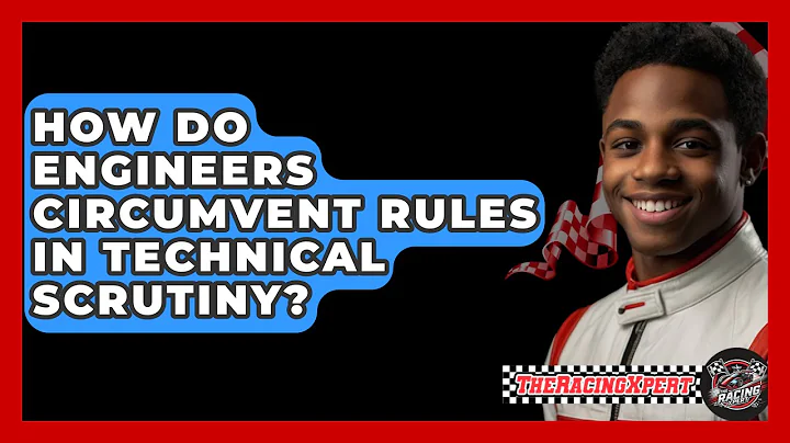 How Do Engineers Circumvent Rules In Technical Scrutiny? - The Racing Xpert