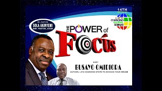 THE POWER OF FOCUS By Dr./Pastor Sola Akinyemi, Senior Pastor, AGCM Worldwide