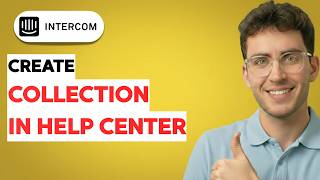 How to Create a Collection in Intercom Help Center [2026 Full Guide]