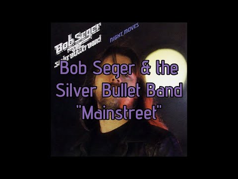Bob Seger & the Silver Bullet Band - "Mainstreet" HQ/With Onscreen Lyrics!