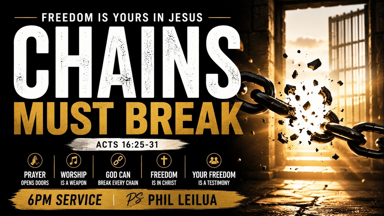 Chains Must Break | 6PM | Ps Phil Leilua