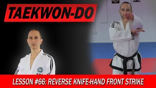 Reverse Knife-Hand Front Strike (Sonkal Dung Ap Taerigi) - Taekwon-Do Lesson #66