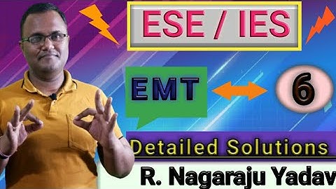 Lecture = 6 EMT (  ESE / IES ) PYQ Detailed Solutions