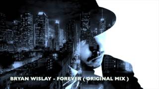 Bryan Wislay - Forever ( Original Mix )