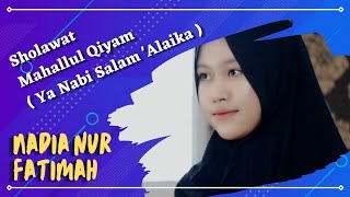 NADIA NUR FATIMAH - SHOLAWAT YA NABI SALAM 'ALAIKA ( MAHALLUL QIYAM )