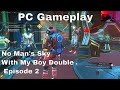 No Man39s Sky With My Boy Double Episode 2 PC Gameplay No Man39s Sky With My Boy Double Episode 2 PC Gameplay