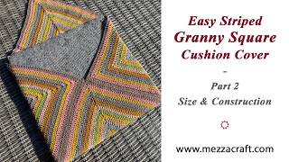 Easy Striped Granny Square Cushion Cover - Part 2 - Size and Construction