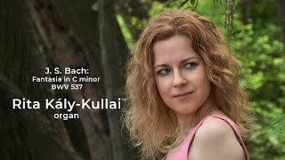 J. S. Bach: Fantasia in C minor BWV 537  Rita KályKullai