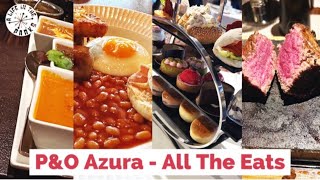 P&O Azura Dining Review / What we LOVED & the one thing we really DISLIKED / All the Food