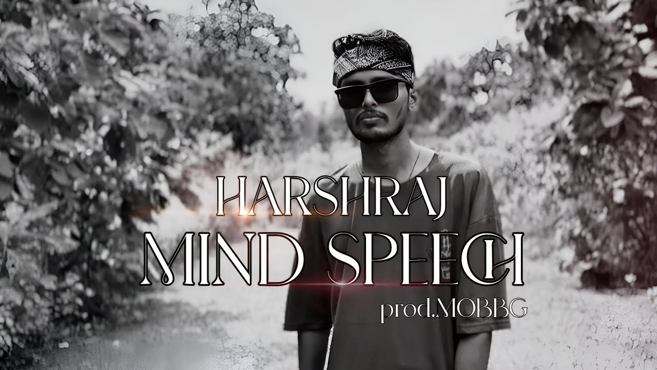 HARSHRAJ - MIND SPEECH | prod.MOBBG | OFFICIAL FULL MUSIC VIDEO - YouTube