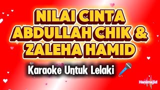 Nilai Cinta Abdullah Chik Zaleha Hamid KARAOKE UNTUK LELAKI 🎤 REQ AVI MALIQUE ❤️