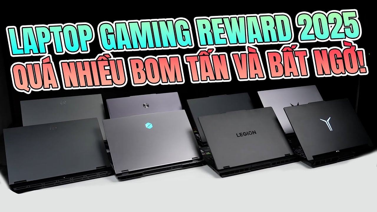 Laptop Gaming Reward 2025: Quá Nhiều Bom Tấn và Bất Ngờ ! News