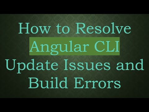How to Resolve Angular CLI Update Issues and Build Errors