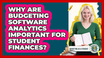 Why Are Budgeting Software Analytics Important For Student Finances? - Budgeting as a Student