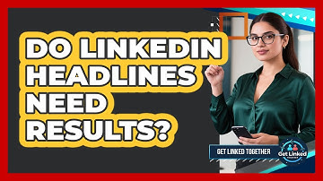 Do LinkedIn Headlines Need Results?