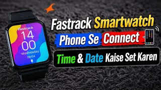 Fastrack Smartwatch Phone Se Kaise Connect Karen | Fastrack Smartwatch Mein Time & Date Settings screenshot 2