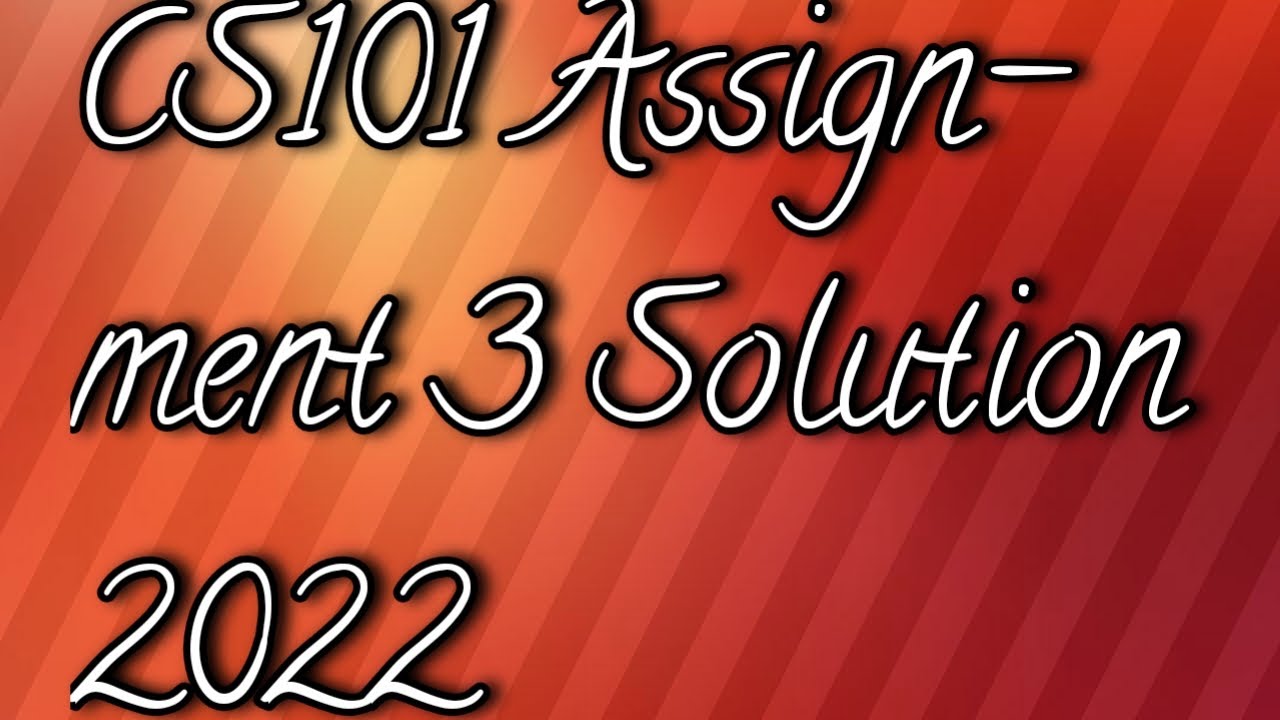 cs101 assignment 3 solution file 2022