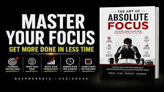 Master Absolute Focus: Get More Done in One Hour Than Most Do All Day | Audiobook